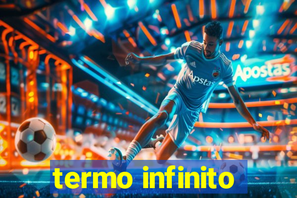 termo infinito